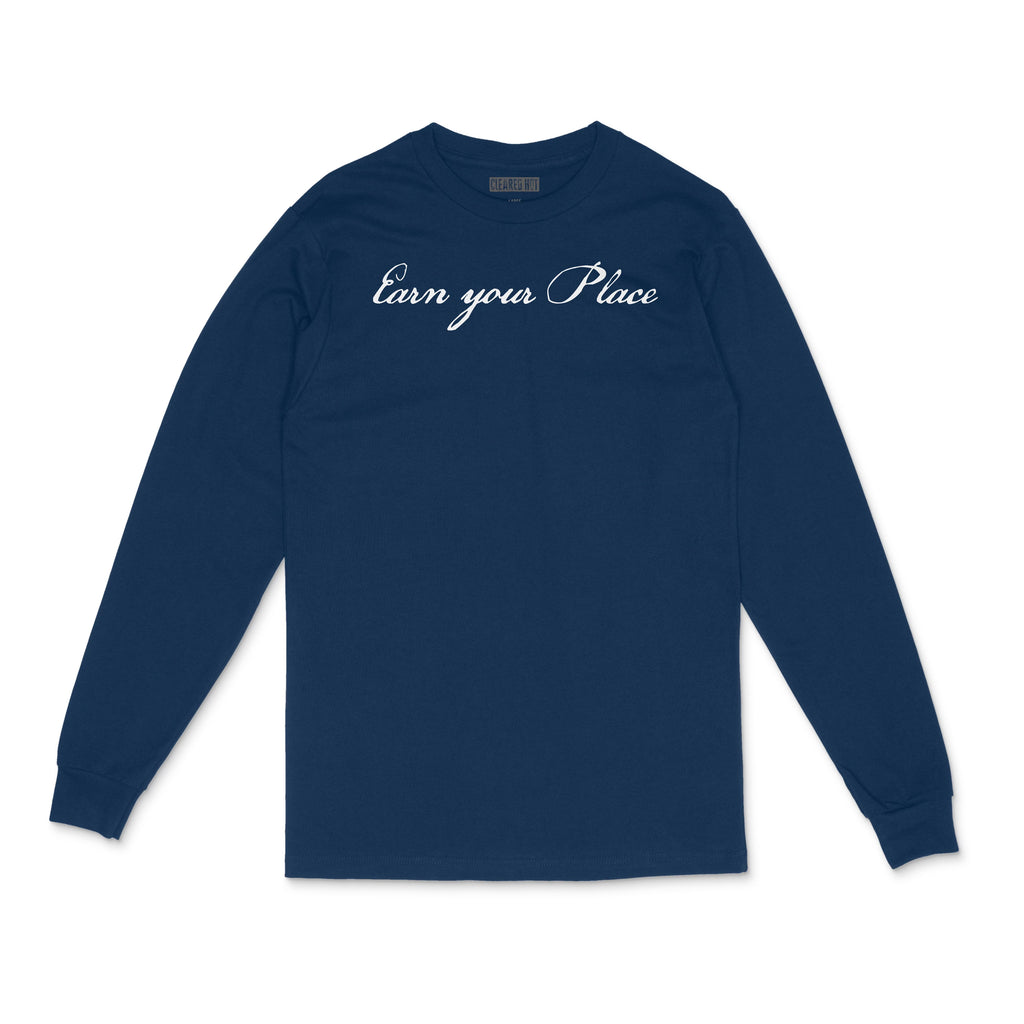 Earn Your Place - Long Sleeve